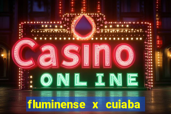 fluminense x cuiaba ao vivo